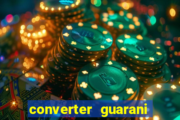 converter guarani em reais